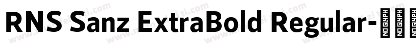 RNS Sanz ExtraBold Regular字体转换